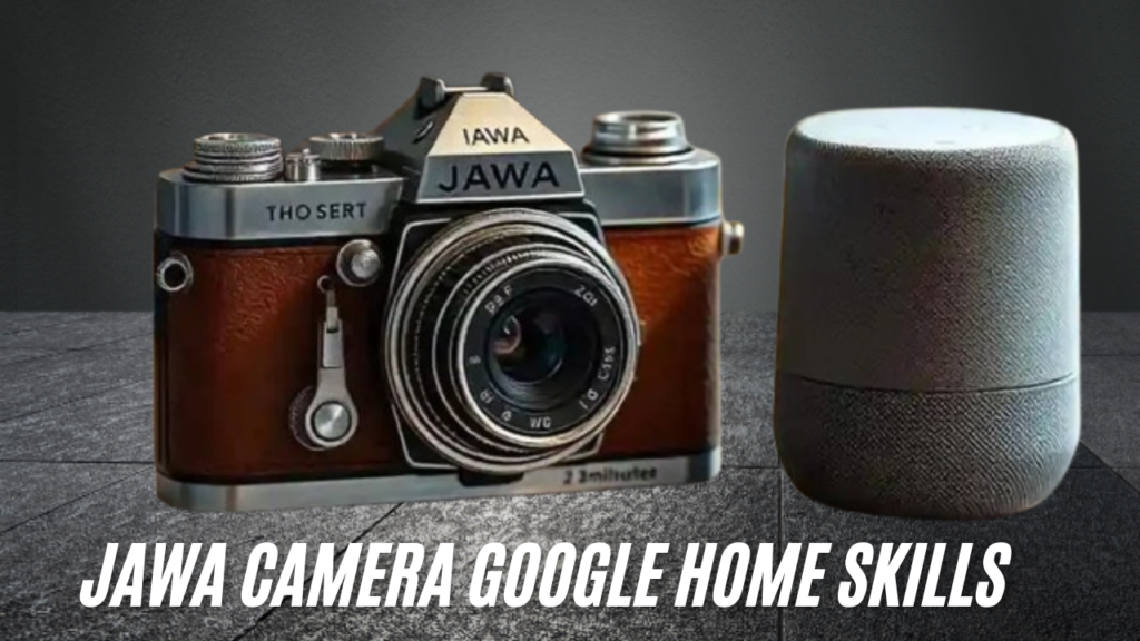 Jawa camera Google Home skills