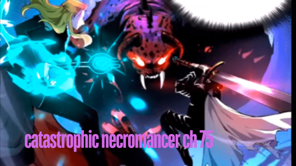 catastrophic necromancer ch 75