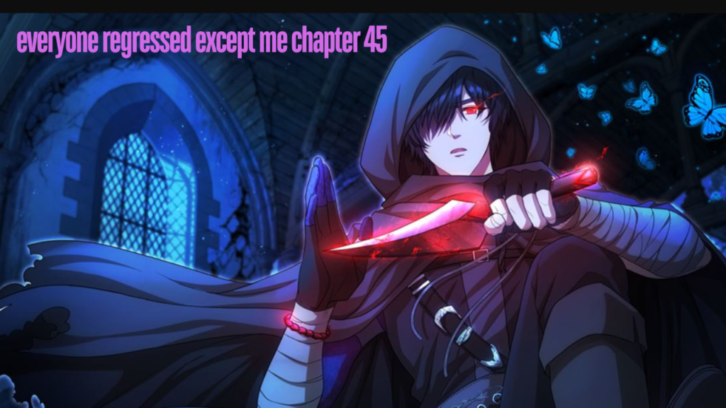 everyone regressed except me chapter 45