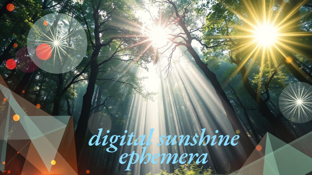 digital sunshine ephemera